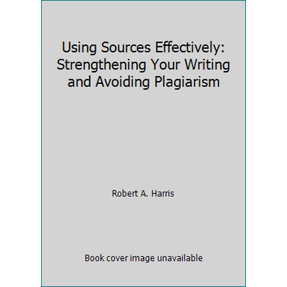 Pre-Owned Using Sources Effectively: Strengthening Your Writing and Avoiding Plagiarism (Paperback) 1884585388 9781884585388