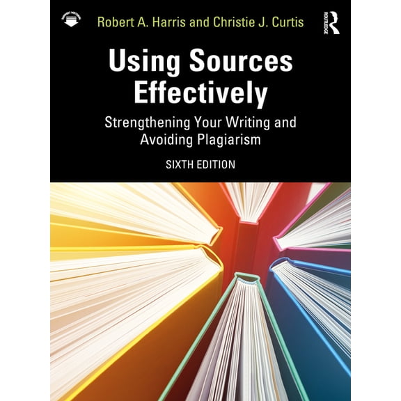 Using Sources Effectively: Strengthening Your Writing and Avoiding Plagiarism, (Paperback)