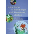 thumbnail image 1 of Using Stories to Build Bridges with Traumatized Children: Creative Ideas for Therapy, Life Story Work, Direct Work and P, (Paperback), 1 of 1