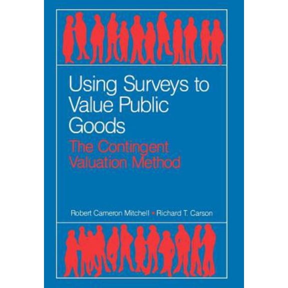 Pre-Owned Using Surveys to Value Public Goods: The Contingent Valuation Method (Hardcover) 0915707322 9780915707324