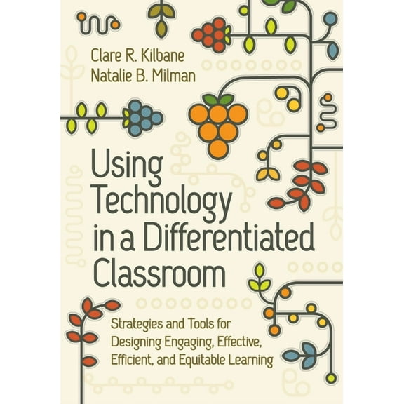 Using Technology in a Differentiated Classroom: Strategies and Tools for Designing Engaging, Effective, Efficient & Equi, (Paperback)