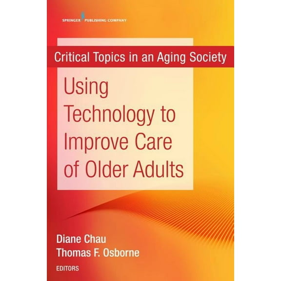 Using Technology to Improve Care of Older Adults, (Paperback)