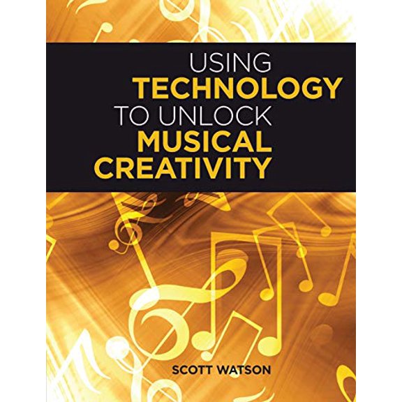 Pre-Owned Using Technology to Unlock Musical Creativity (Paperback) 0199742766 9780199742769