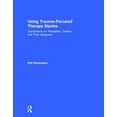 thumbnail image 1 of Using Trauma-Focused Therapy Stories: Interventions for Therapists, Children, and Their Caregivers, (Hardcover), 1 of 1