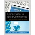 thumbnail image 1 of Using Twitter to Build Communities: A Primer for Libraries, Archives, and Museums, (Paperback), 1 of 1
