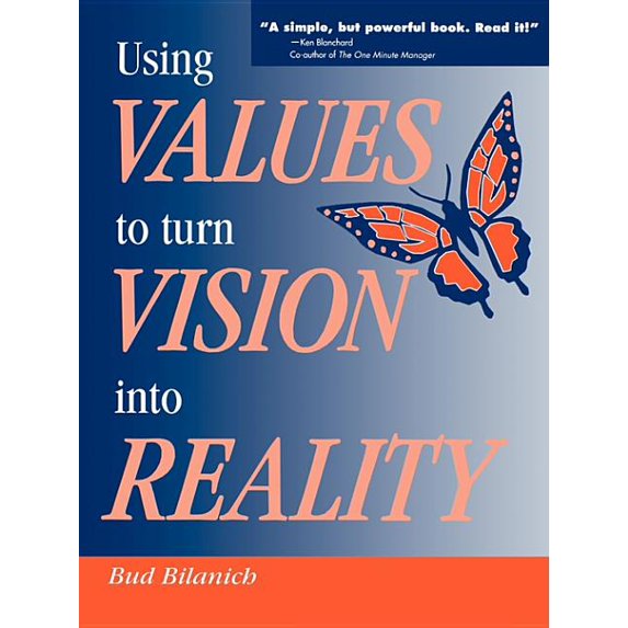 Using Values to Turn Vision Into Reality, (Paperback)