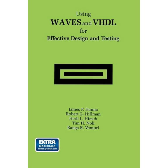 Using Waves and VHDL for Effective Design and Testing: A Practical and Useful Tutorial and Application Guide for the Wav, (Paperback)