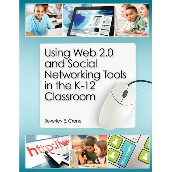 Using Web 2.0 and Social Networking Tools in the K-12 Classroom, (Paperback)
