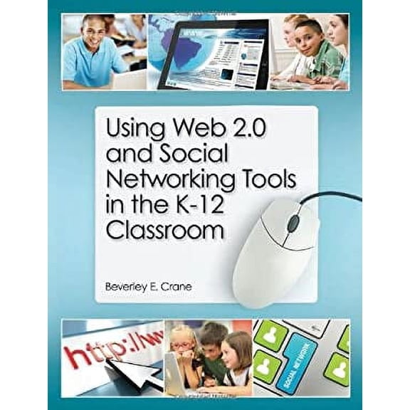Pre-Owned Using Web 2.0 and Social Networking Tools in the K-12 Classroom (Paperback) 1555707742 9781555707743