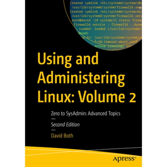 Pre-Owned Using and Administering Linux: Volume 2: Zero to SysAdmin: Advanced Topics (Paperback) by David Both