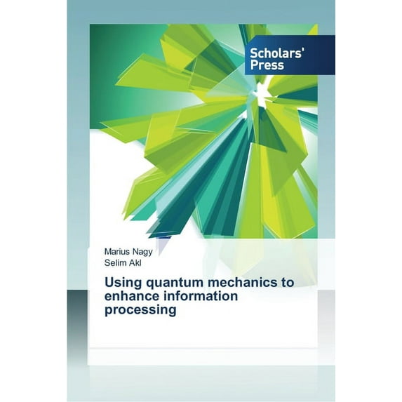 Using quantum mechanics to enhance information processing (Paperback)
