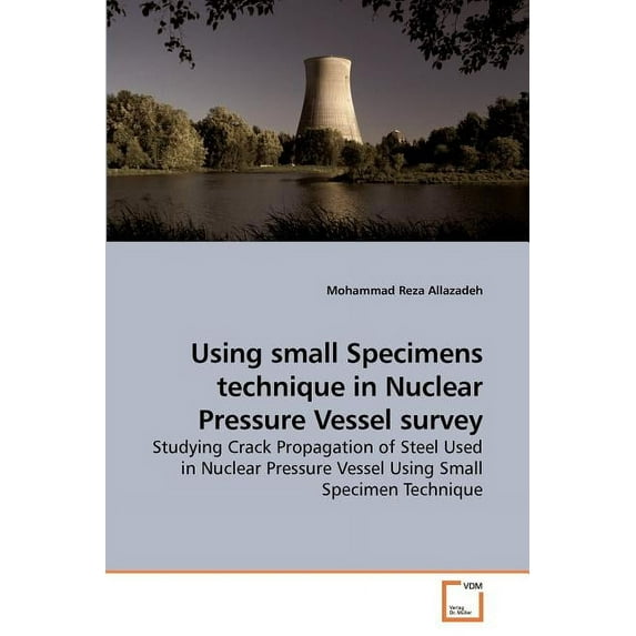 Using small Specimens technique in Nuclear Pressure Vessel survey (Paperback)