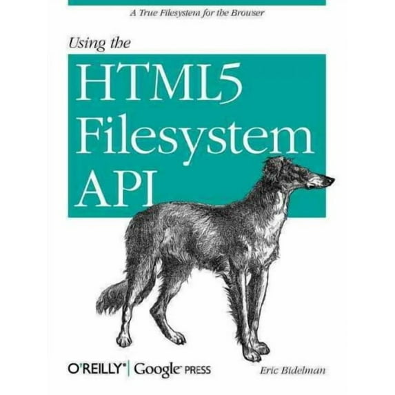 Using the HTML5 Filesystem API: A True Filesystem for the Browser (Paperback)