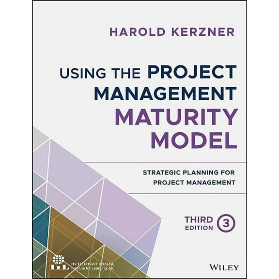 Using the Project Management Maturity Model: Strategic Planning for Project Management, (Paperback)
