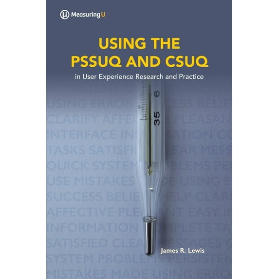 Using the Pssuq and Csuq: in User Experience Research and Practice (Paperback) by James R Lewis