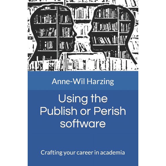 Crafting Your Career in Academia Using the Publish or Perish software: Crafting your career in academia, (Paperback)
