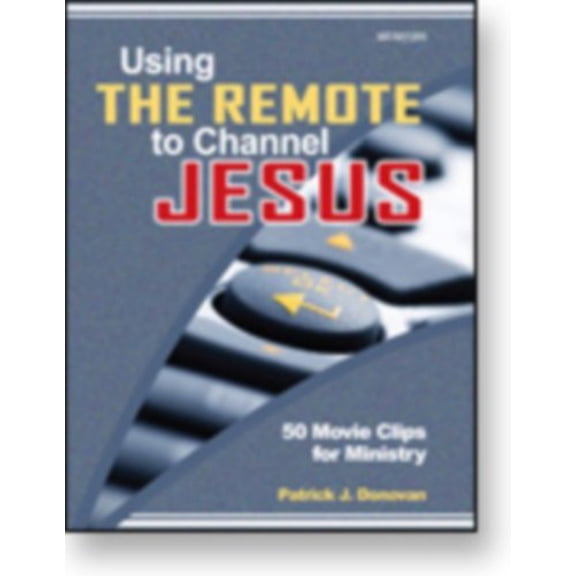 Pre-Owned Using the Remote to Channel Jesus: 50 Movie Clips for Ministry Paperback