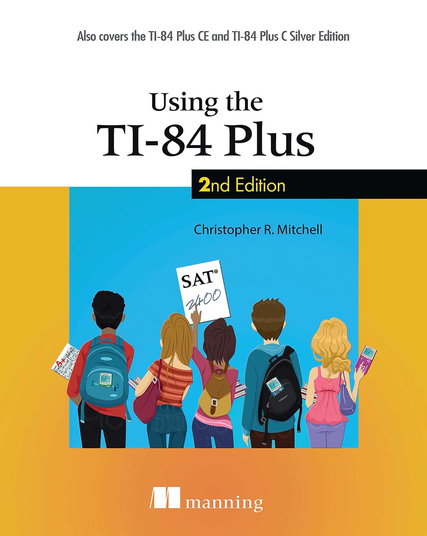 Using the TI-84 Plus : Also Covers the TI-84 Plus CE and TI-84 Plus C ...