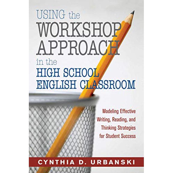 Pre-Owned Using the Workshop Approach in the High School English Classroom: Modeling Effective Writing, Reading, and Thinking Strategies for Student Success (Paperback) 1632205742 9781632205742