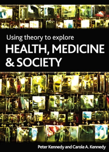Using Theory to Explore Health, Medicine and Society, (Hardcover ...
