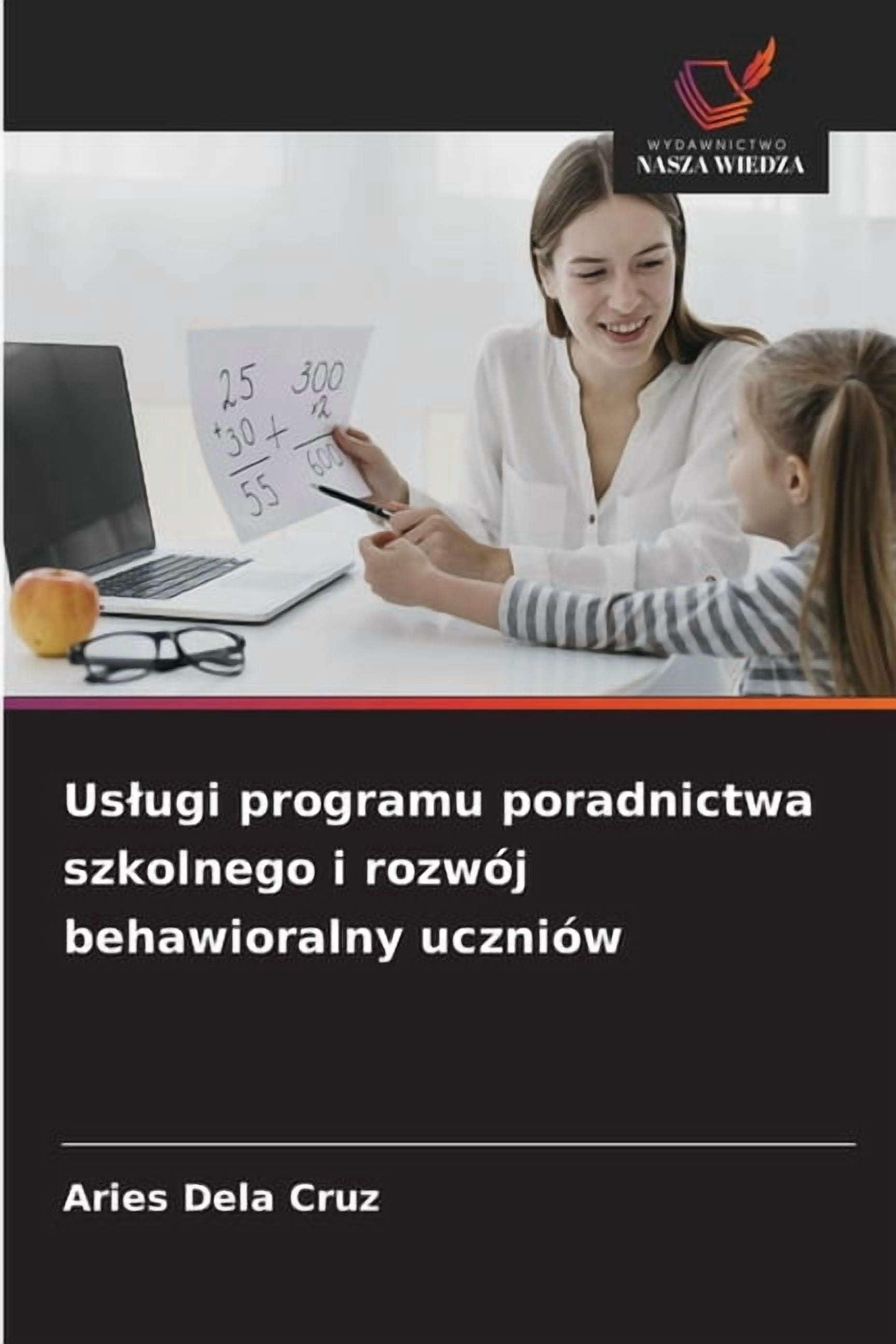 Uslugi programu poradnictwa szkolnego i rozwÃ³j behawioralny uczniÃ³w, (Paperback)