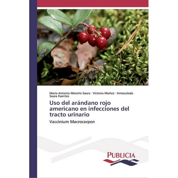 Uso del arándano rojo americano en infecciones del tracto urinario (Paperback)