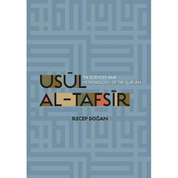 Usul Al Tafsir: The Sciences and Methodology of the Qur'an, (Paperback)