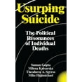 thumbnail image 1 of Usurping Suicide : The Political Resonances of Individual Deaths (Hardcover), 1 of 1