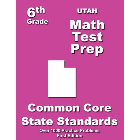 Utah 6th Grade Math Test Prep: Common Core Learning Standards, (Paperback)