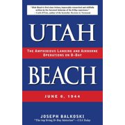 Utah Beach The Amphibious Landing and Airborne Operations on D-Day, June 6, 1944, Paperback