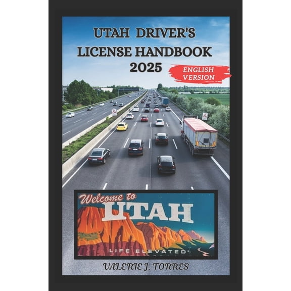 Utah Driver's License Handbook 2025: Your Comprehensive Guide to Safe and Confident Navigation, (Paperback)