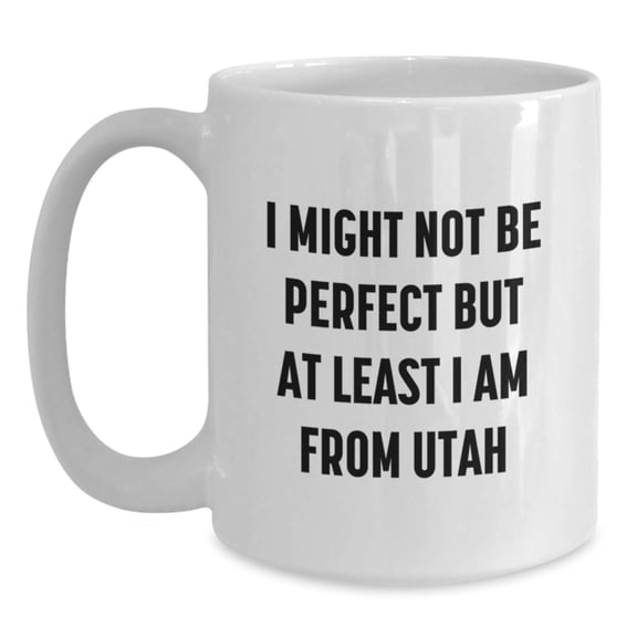 Utah Humor Funny Quotes Gifts for Men from Utah, White Coffee Mug for Birthday