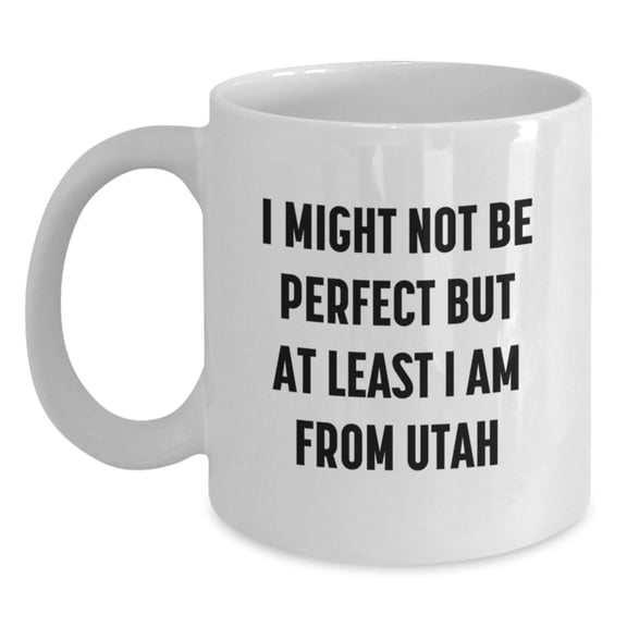 Utah Humor Funny Quotes Gifts for Men from Utah, White Coffee Mug for Birthday