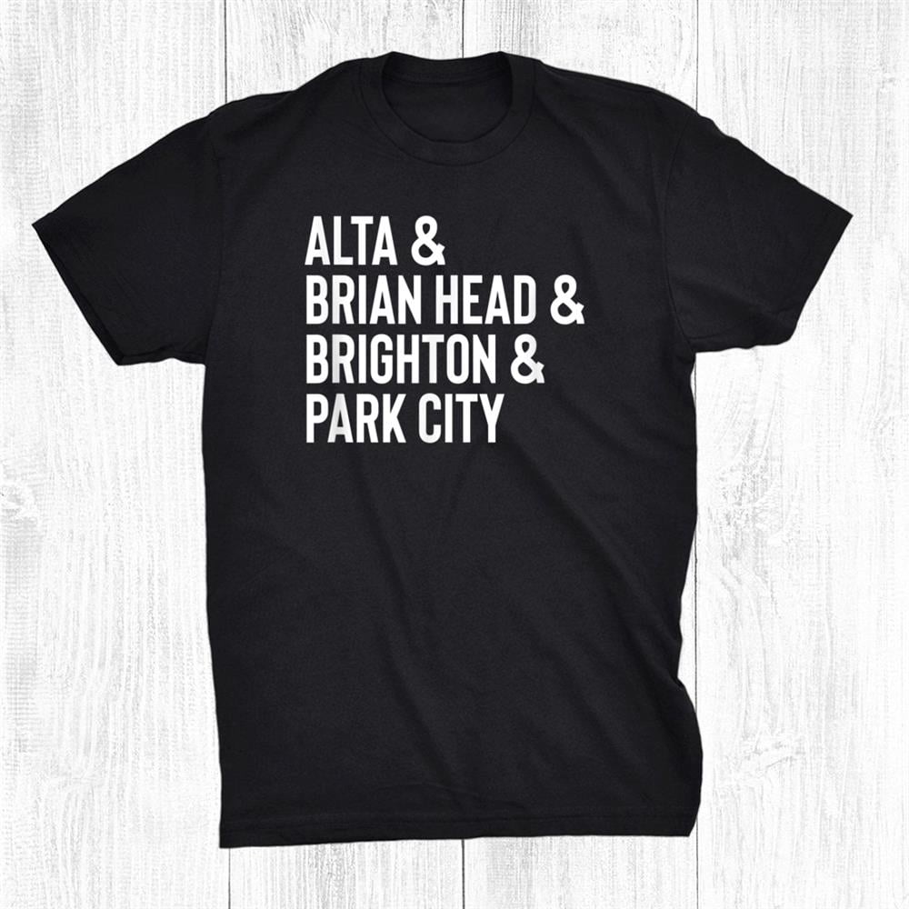 Utah Mountain Towns Alta Brian Head Brighton Park City Shirt Gift Black