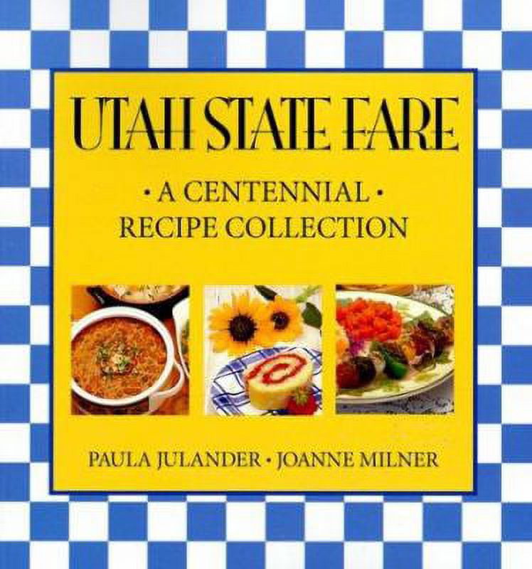 Pre-Owned Utah State Fare: A Centennial Recipe Collection (Paperback) by Paula Julander, Joanne Milner