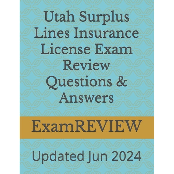 Utah Surplus Lines Insurance License Exam Review Questions & Answers, (Paperback)