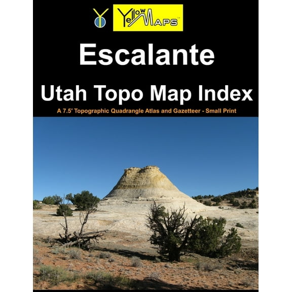 Utah Topo Map Index: Escalante Utah Topo Map Index: A 7.5' Topographic Quadrangle Atlas and Gazetteer - Small Print (Paperback)
