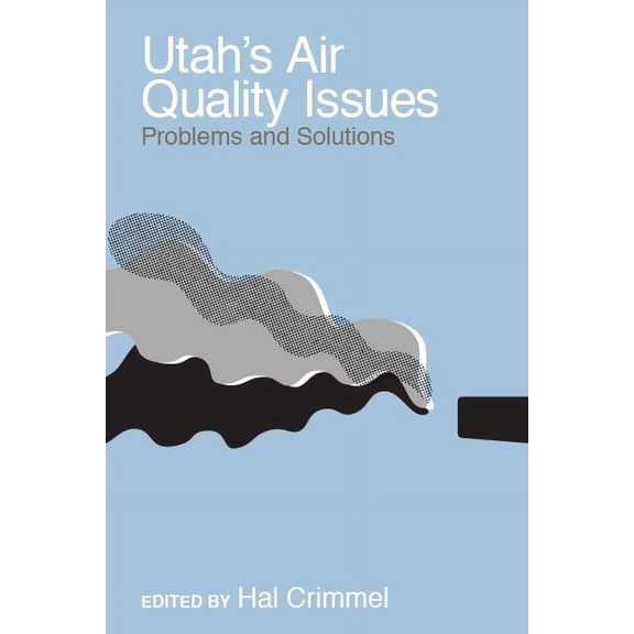 Utah's Air Quality Issues : Problems and Solutions (Paperback)