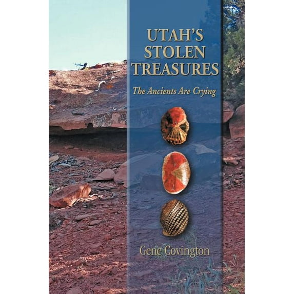 Utah's Stolen Treasures: The Ancients Are Crying, (Paperback)