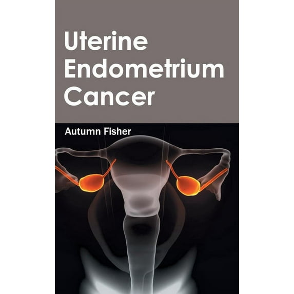 Uterine Endometrium Cancer, (Hardcover)