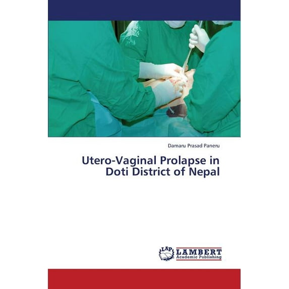 Utero-Vaginal Prolapse in Doti District of Nepal (Paperback)