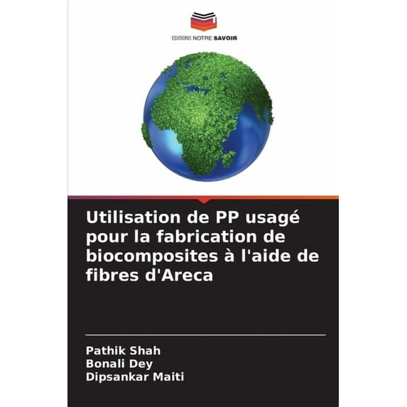 Utilisation de PP usagé pour la fabrication de biocomposites à l'aide de fibres d'Areca, (Paperback)