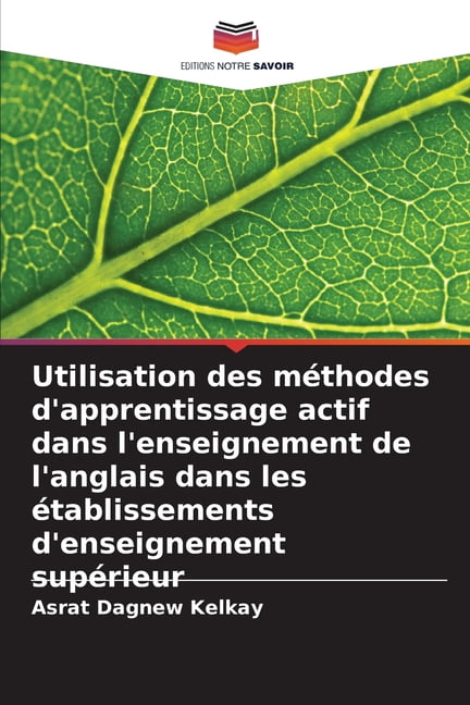Utilisation des mÃ©thodes d'apprentissage actif dans l'enseignement de l'anglais dans les Ã©tablissements d'enseignement s, (Paperback)
