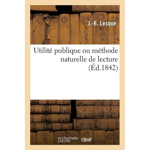 Utilité Publique, Prononciation Parlée Des 25 Lettres de l'Alphabet Ou Méthode Naturelle de Lecture (Paperback)