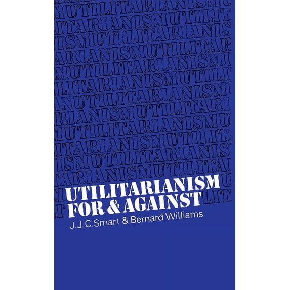 Utilitarianism: For and Against, (Paperback)
