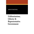 thumbnail image 1 of Pre-Owned Utilitarianism, Liberty and Representative Government 9781434495990 Used, 1 of 1