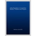 thumbnail image 1 of Utility Regulation in Competitive Markets : Problems and Progress (Paperback), 1 of 1