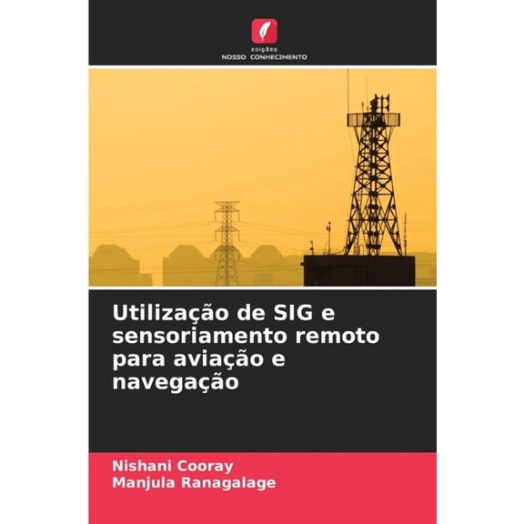 Utilizao de SIG e sensoriamento remoto para aviao e navegao, (Paperback)