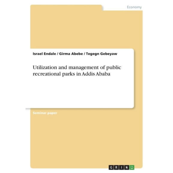 Utilization And Management Of Public Recreational Parks In Addis Ababa