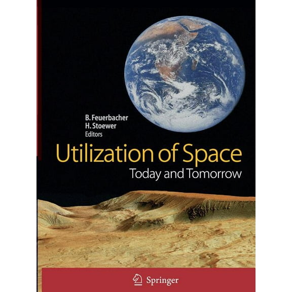 Utilization of Space: Today and Tomorrow, (Paperback)